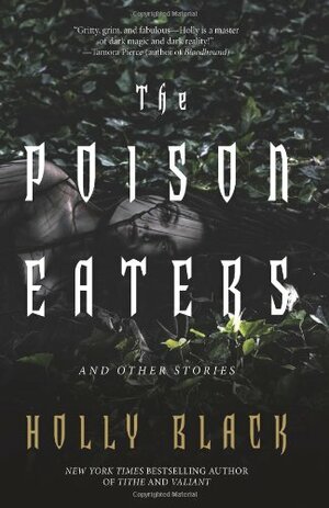 The Poison Eaters and Other Stories by Holly Black