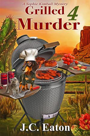 Grilled 4 Murder: A Sophie Kimball Mystery #10 by J.C. Eaton, J.C. Eaton