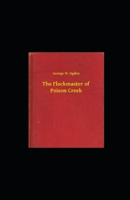 The Flockmaster of Poison Creek illustrated by George W. Ogden