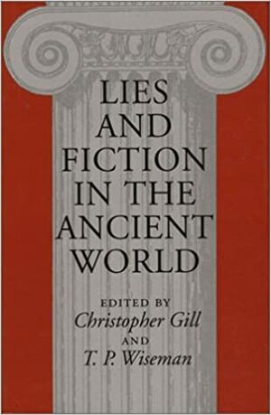 Lies and Fiction in the Ancient World by Christopher Gill