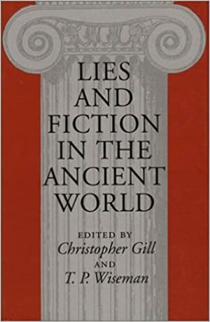 Lies and Fiction in the Ancient World by Christopher Gill