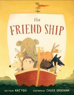 The Friend Ship by Kat Yeh, Chuck Groenink