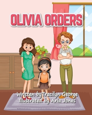 Olivia Orders by Tracilyn George