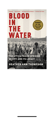 Blood in the Water: The Attica Prison Uprising of 1971 and Its Legacy by Heather Ann Thompson