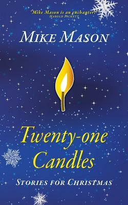 Twenty-One Candles: Stories for Christmas by Mike Mason