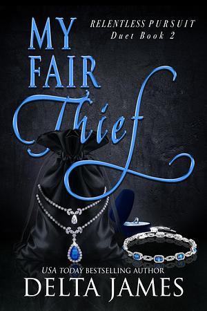 My Fair Thief by Delta James, Delta James