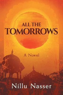 All the Tomorrows by Nillu Nasser