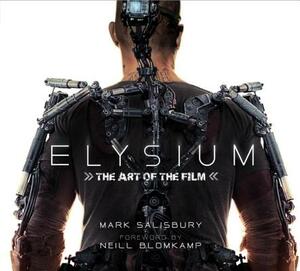 Elysium: The Art of the Film by Mark Salisbury