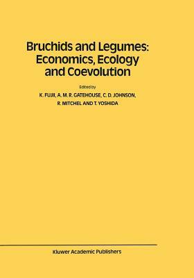 Bruchids and Legumes: Economics, Ecology and Coevolution: Proceedings of the Second International Symposium on Bruchids and Legumes (Isbl-2) Held at O by 