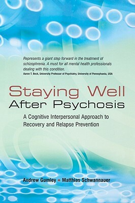 Staying Well After Psychosis by A Gumley