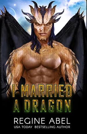 I Married a Dragon by Regine Abel