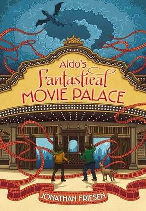 Aldo's Fantastical Movie Palace by Jonathan Friesen