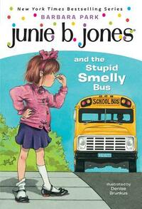 Junie B. Jones and the Stupid Smelly Bus by Barbara Park