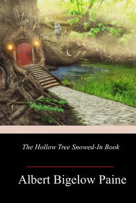 The Hollow Tree Snowed-in Book by Albert Bigelow Paine