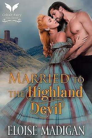 Married to the Highland Devil by Eloise Madigan