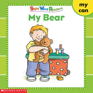 My Bear: My, Can (Sight Word Readers Series) by Linda Beech