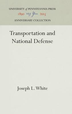 Transportation and National Defense by Joseph L. White