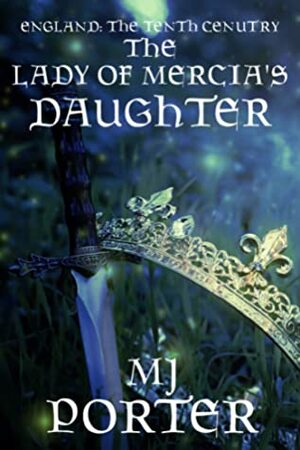 The Lady of Mercia's Daughter by MJ Porter