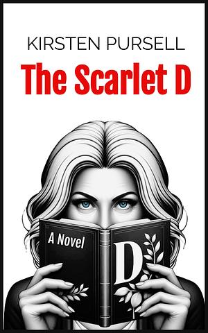 The Scarlet D by Kirsten Hegberg Pursell, Kirsten Hegberg Pursell