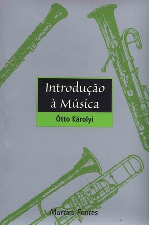 Introdução à Música by Ottó Károlyi, Álvaro Cabral
