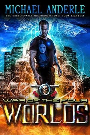 War Of The Four Worlds: An Urban Fantasy Action Adventure by Michael Anderle