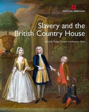 Slavery and the British Country House by Andrew Hann