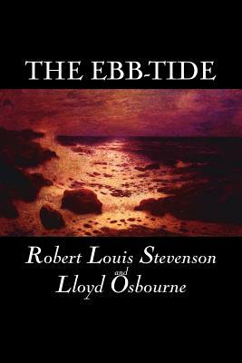 The Ebb-Tide by Robert Louis Stevenson, Fiction, Historical, Literary by Robert Louis Stevenson, Lloyd Osbourne