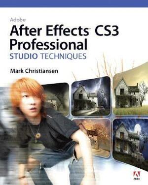 Adobe After Effects CS3 Professional Studio Techniques With DVD ROM by Mark Christensen