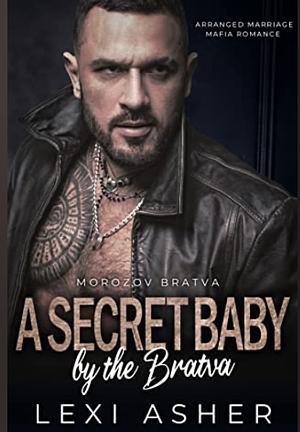 A Secret Baby by the Bratva by Lexi Asher, Lexi Asher