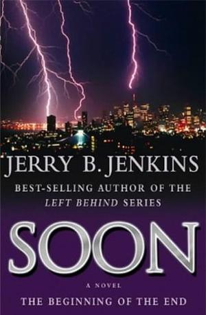 Soon: The Beginning of the End by Jerry B. Jenkins