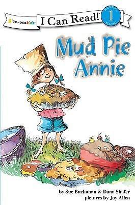 Mud Pie Annie: God's Recipe for Doing Your Best, Level 1 by Sue Buchanan, Dana Shafer, Joy Allen