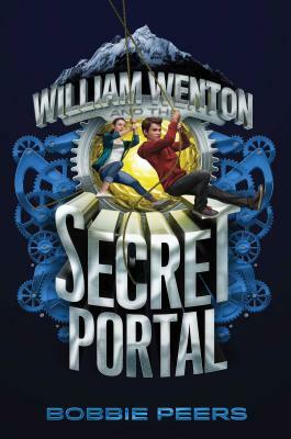 William Wenton and the Secret Portal by Bobbie Peers