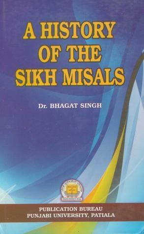 A History of the Sikh Misals by Bhagat Singh