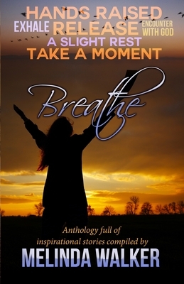 Breathe by Melinda Walker