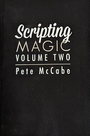 Scripting Magic Volume 2 by Pete McCabe