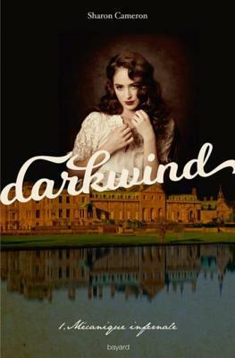 Darkwind, T01: Mecanique Infernale by Sharon Cameron, Vanessa Rubio-Barreau
