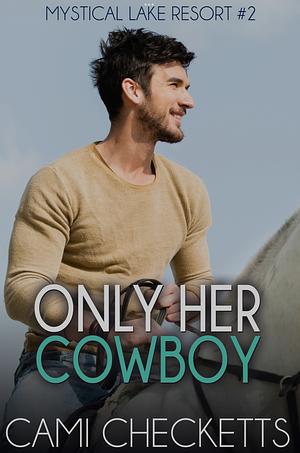 Only Her Cowboy by Cami Checketts