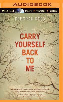 Carry Yourself Back to Me by Deborah Reed