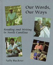 Our Words, Our Ways: Reading and Writing in North Carolina by Sally Buckner