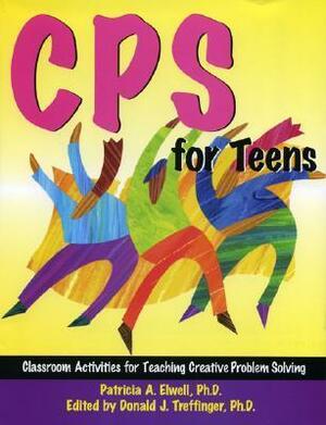 CPS for Teens: Classroom Activities for Teaching Creative Problem Solving by Donald J. Treffinger