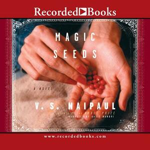 Magic Seeds by V.S. Naipaul