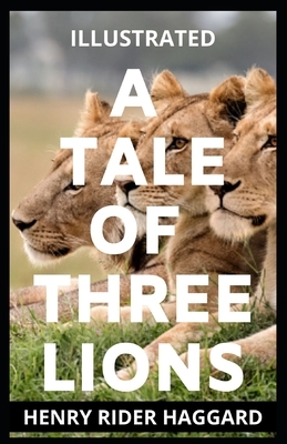 A Tale of Three Lions Illustrated by H. Rider Haggard