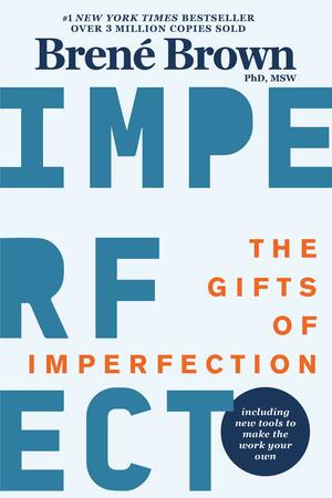 The Gifts of Imperfection (10th Anniversary Edition) by Brené Brown