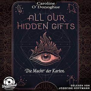 All Our Hidden Gifts - Die Macht der Karten by Caroline O'Donoghue