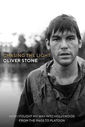 Chasing the Light by Oliver Stone, Oliver Stone