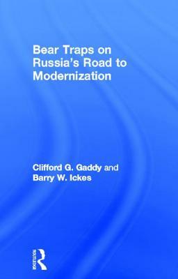 Bear Traps on Russia's Road to Modernization by Barry Ickes, Clifford G. Gaddy