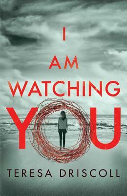 I Am Watching You by Teresa Driscoll