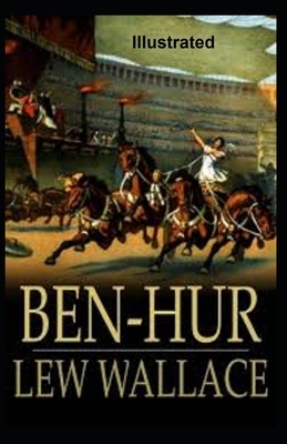 Ben-Hur Illustrated by Lew Wallace