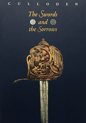 Culloden: The Swords and the Sorrows by National Trust for Scotland