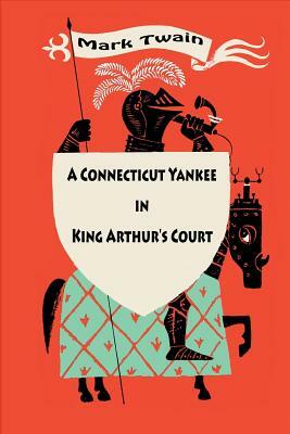 A Connecticut Yankee in King Arthur's Court by Mark Twain